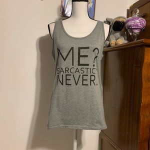 Me? sarcastic? Never. Gray Tank Top